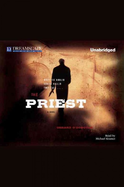 The priest [electronic resource] : a novel / Gerard O'Donovan.
