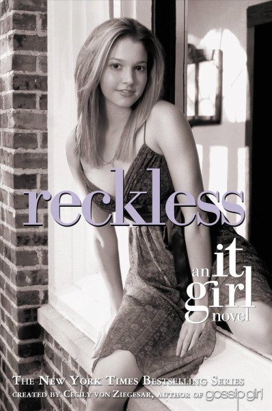 Reckless [electronic resource] : an It Girl novel / created by Cecily von Ziegesar.