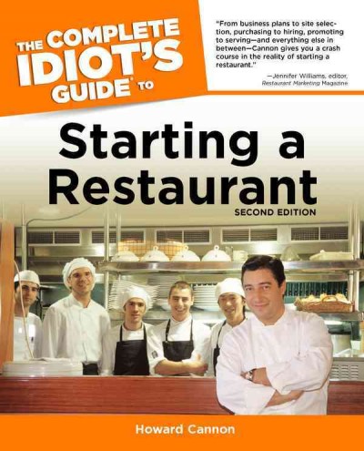 The complete idiot's guide to starting a restaurant [electronic resource] / by Howard Cannon.