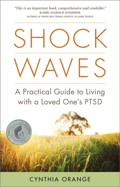 Shock waves [electronic resource] : a practical guide to living with a loved one's PTSD / Cynthia Orange.