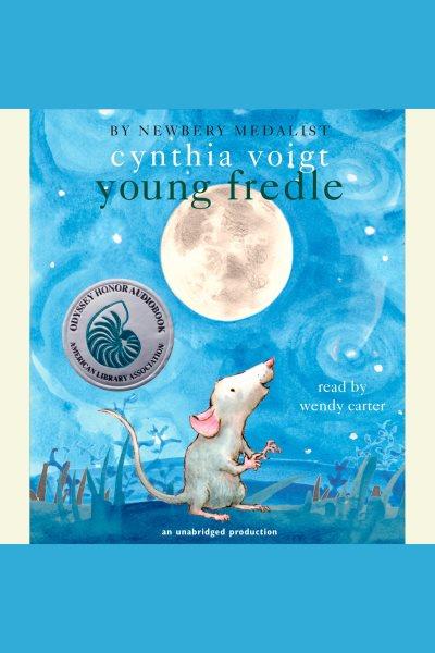 Young Fredle [electronic resource] / Cynthia Voigt.