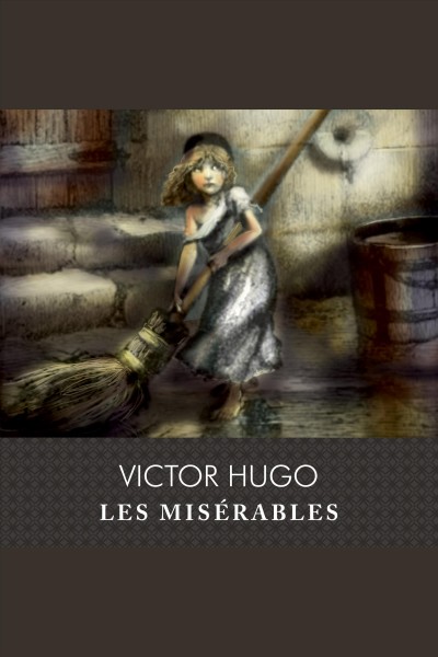 Les misérables [electronic resource] / Victor Hugo.