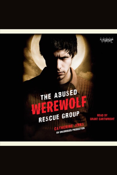 The abused werewolf rescue group [electronic resource] / Catherine Jinks.