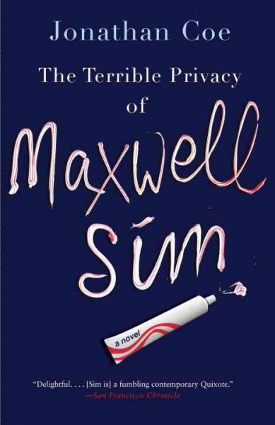 The terrible privacy of Maxwell Sim [electronic resource] / Jonathan Coe.