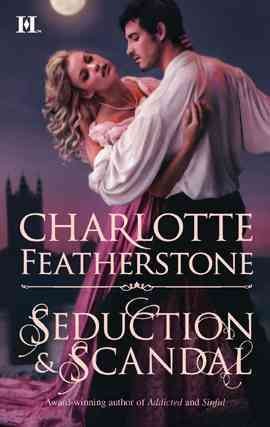 Seduction & scandal [electronic resource] / Charlotte Featherstone.