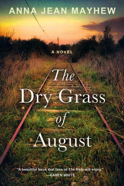 The dry grass of August [electronic resource] / Anna Jean Mayhew.