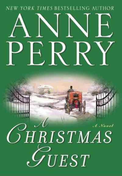 A Christmas guest [electronic resource] : a novel / Anne Perry.
