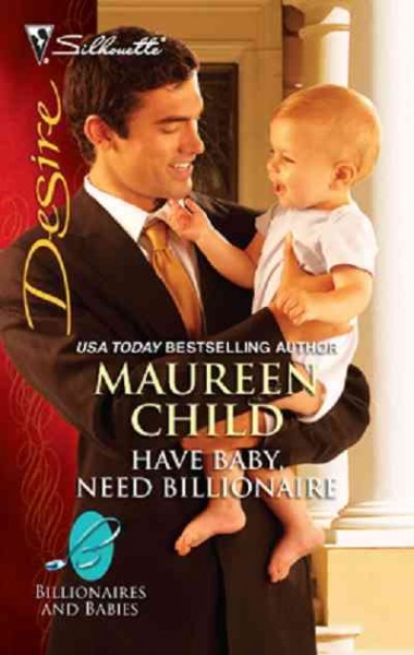 Have baby, need billionaire [electronic resource] / Maureen Child.