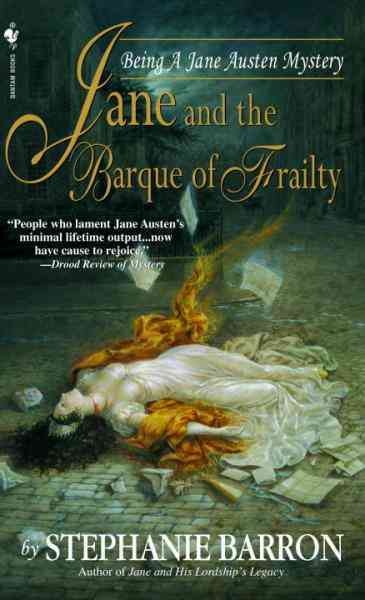 Jane and the barque of frailty [electronic resource] : being a Jane Austen mystery / by Stephanie Barron.