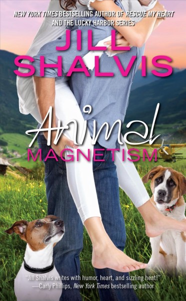 Animal magnetism [electronic resource] : Animal Magnetism Series, Book 1. Jill Shalvis.