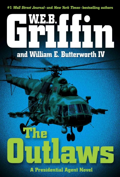 The outlaws / W.E.B. Griffin and William E. Butterworth IV. --.