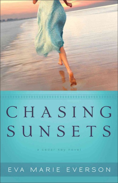 Chasing sunsets [electronic resource] : a Cedar Key novel / Eva Marie Everson.