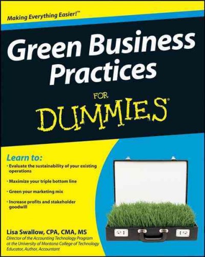 Green business practices for dummies [electronic resource] / by Lisa Swallow.