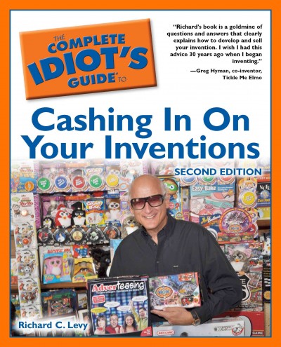 The complete idiot's guide to cashing in on your inventions [electronic resource] / by Richard C. Levy.