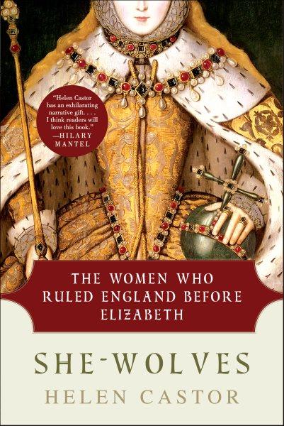 She-wolves [electronic resource] : the women who ruled England before Elizabeth / Helen Castor.