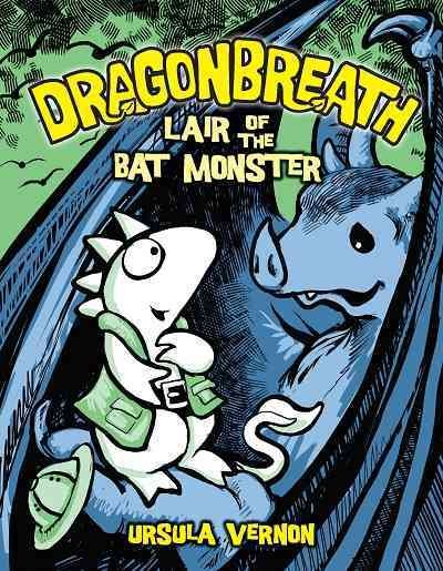 Lair of the bat monster [electronic resource] / by Ursula Vernon.