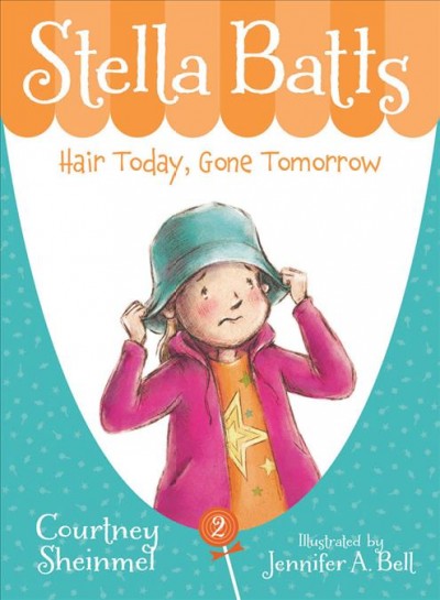 Hair today, gone tomorrow / by Courtney Sheinmel ; illustrated by Jennifer A. Bell.