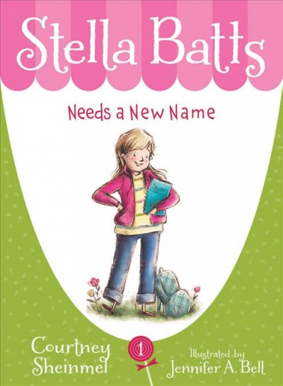 Stella Batts needs a new name / Courtney Sheinmel ; illustrated by Jennifer A. Bell.
