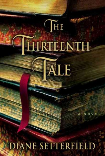 The thirteenth tale : a novel / Diane Setterfield.