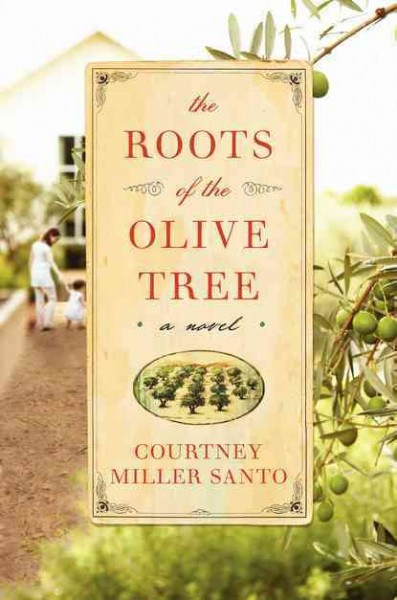The roots of the olive tree / Courtney Miller Santo.