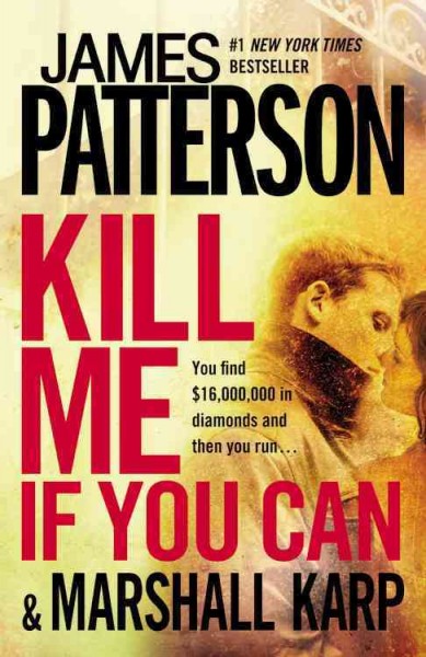 Kill me if you can : by James Patterson and Marshall Karp.
