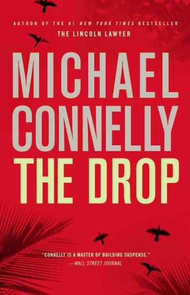 The drop : a novel / Michael Connelly. Hardcover Book{}