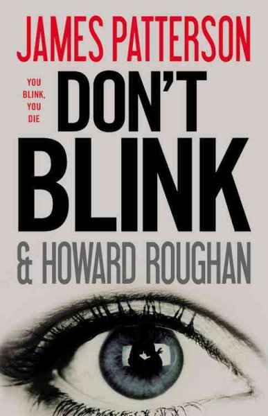Don't blink : a novel / by James Patterson and Howard Roughan. Book{BK}