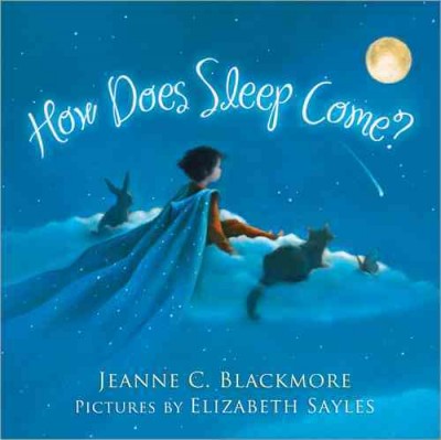 How does sleep come? / Jeanne C. Blackmore ; pictures by Elizabeth Sayles.