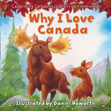 Why I love Canada / illustrated by Daniel Howarth.