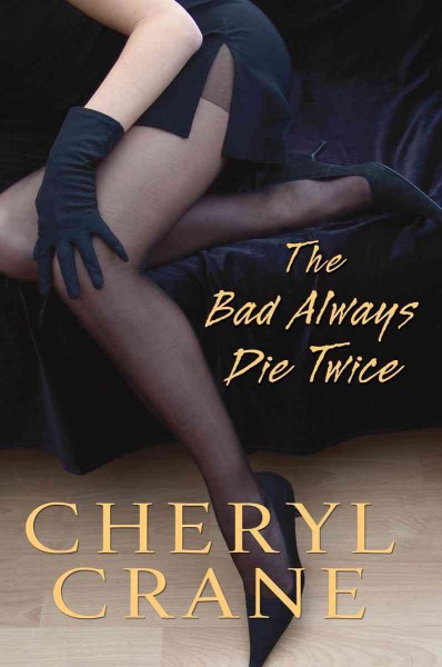 The bad always die twice [electronic resource] / Cheryl Crane.