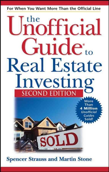 The unofficial guide to real estate investing [electronic resource] / Spencer Strauss and Martin Stone.