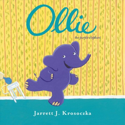 Ollie [electronic resource] : the purple elephant / by Jarrett J. Krosoczka.