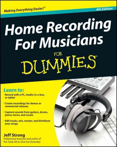 Home recording for musicians for dummies [electronic resource] / by Jeff Strong.