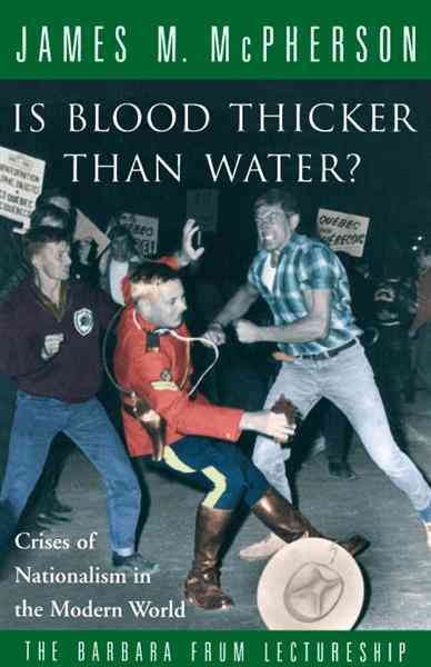Is blood thicker than water? [electronic resource] : crises of nationalism in the modern world / James M. McPherson.
