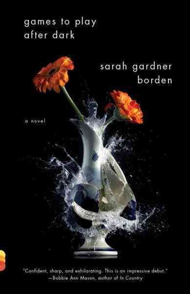 Games to play after dark [electronic resource] : a novel / Sarah Gardner Borden.