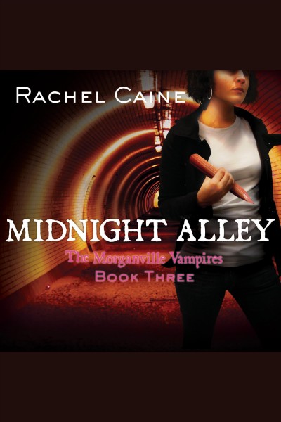 Midnight alley [electronic resource] / Rachel Caine.