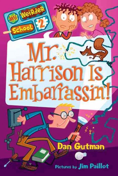 Mr. Harrison is embarrassin'! [electronic resource] / Dan Gutman ; pictures by Jim Paillot.