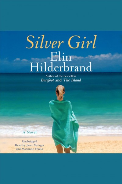 Silver girl [electronic resource] / Elin Hilderbrand.