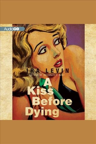 A kiss before dying [electronic resource] / Ira Levin.