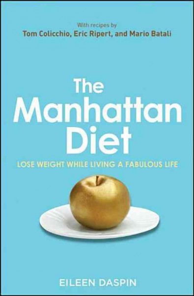 The Manhattan diet [electronic resource] : lose weight while living a fabulous life / Eileen Daspin.