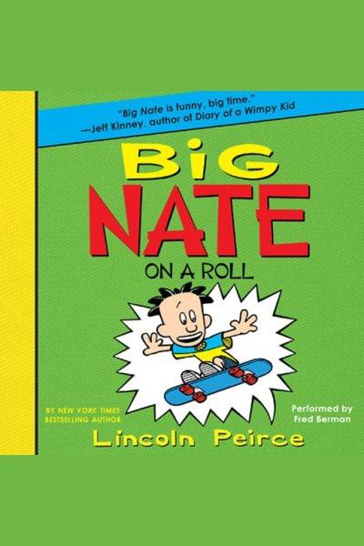 Big Nate on a roll [electronic resource] / Lincoln Peirce.