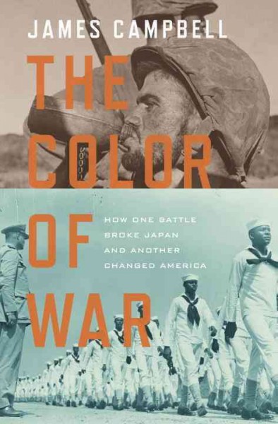 The color of war [electronic resource] : how one battle broke Japan and another changed America / James Campbell.