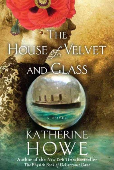 The house of velvet and glass [electronic resource] / Katherine Howe.