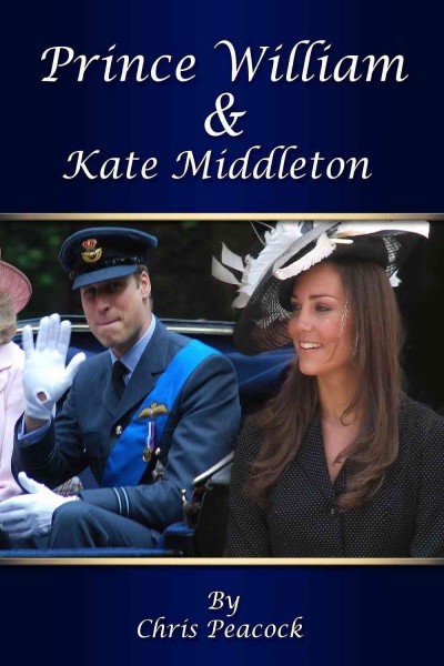 Prince William and Kate Middleton [electronic resource] / by Chris Peacock.