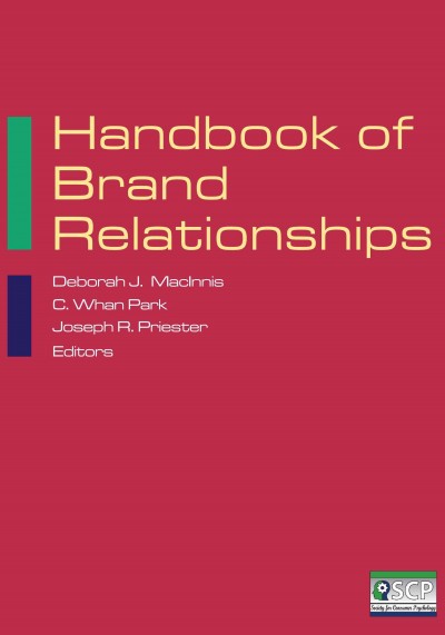 Handbook of brand relationships [electronic resource] / Deborah J. MacInnis, C. Whan Park, Joseph R. Priester, editors.