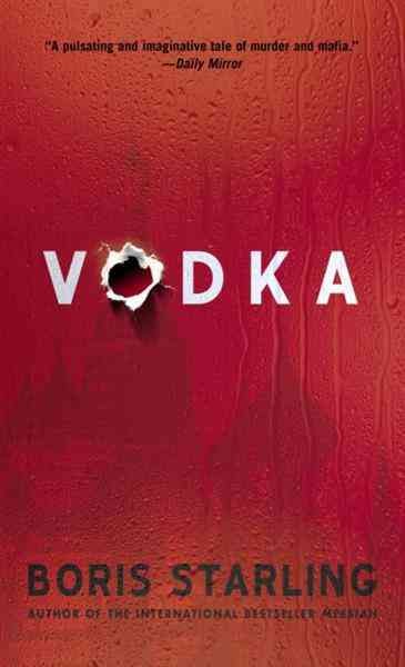 Vodka [electronic resource] / Boris Starling.
