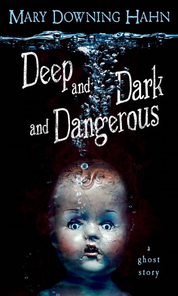 Deep and dark and dangerous [electronic resource] / Mary Downing Hahn.