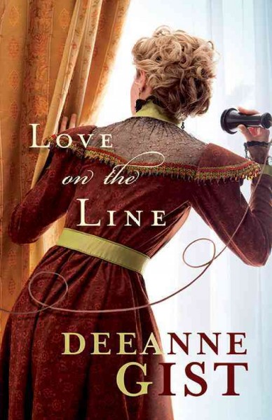 Love on the line [electronic resource] / Deeanne Gist.