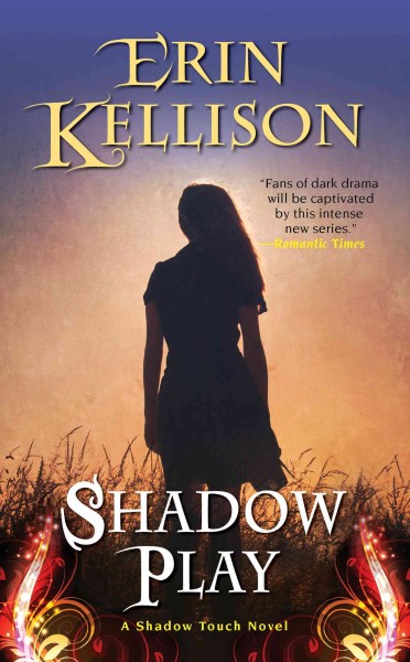 Shadow play [electronic resource] : a Shadow Touch novella / Erin Kellison.