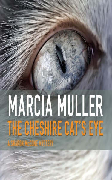 The Cheshire cat's eye [electronic resource] / by Marcia Muller.